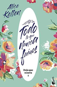 TODO LO QUE NUNCA FUIMOS-ALICE KELLEN