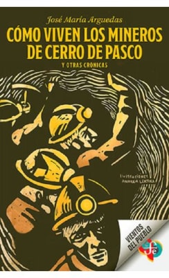 COMO VIVEN LOS MINEROS DE CERRO DE PASCO Y OTRAS CRONICAS - JOSE MARIA ARGUEDAS
