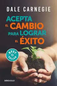 ACEPTA EL CAMBIO PARA LOGRAR EL ÉXITO - DALE CARNEGIE