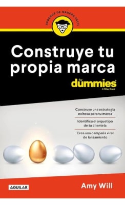 CONSTRUYE TU PROPIA MARCA PARA DUMMIES - AMY WILL