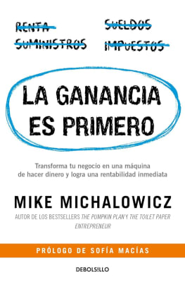 LA GANANCIA ES PRIMERO - MIKE MICHALOWICZ