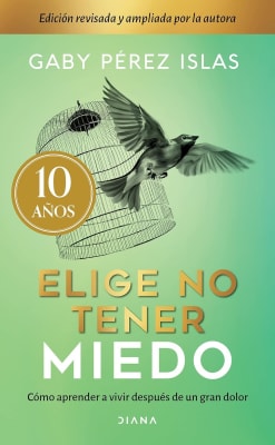ELIGE NO TENER MIEDO. ED 10 ANIV - GABY PÉREZ ISLAS