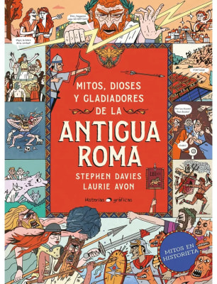 MITOS, DIOSES Y GLADIADORES DE LA ANTIGUA ROMA TD. HISTORIAS GRÁFICAS
