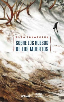 SOBRE LOS HUESOS DE LOS MUERTOS - OLGA TOKARCZUK