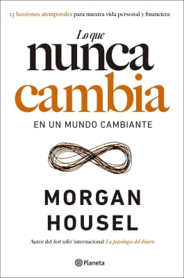 LO QUE NUNCA CAMBIA - MORGAN HOUSEL