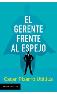 EL GERENTE FRENTE AL ESPEJO-OSCAR PIZARRO