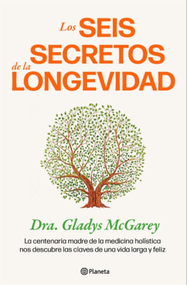 LOS SEIS SECRETOS D ELA LONGEVIDAD - DRA. GLADYS MCGAREY
