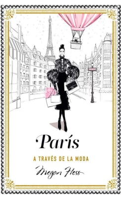 PARÍS A TRAVÉS DE LA MODA - MEGAN HESS