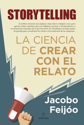 STORYTELLING LA CIENCIA DE CREAR CON EL RELATO - JACOBO FEIJÓO
