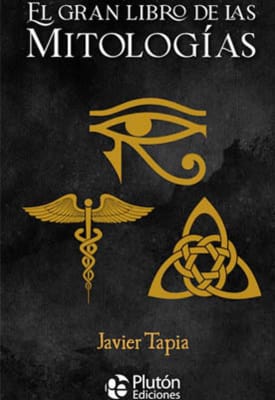 EL GRAN LIBRO DE LAS MITOLOGIAS - JAVIER TAPIA
