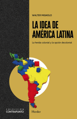 LA IDEA DE AMÉRICA LATINA - WALTER D. MIGNOLO