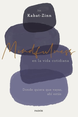 MINDFULNESS EN LA VIDA COTIDIANA - JON KABAT-ZINN