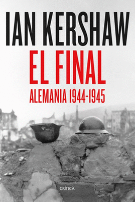 EL FINAL ALEMANIA 1944-1945 - IAN KERSHAW