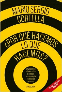 ¿POR QUÉ HACEMOS LO QUE HACEMOS? - MARIO SERGIO CORTELLA