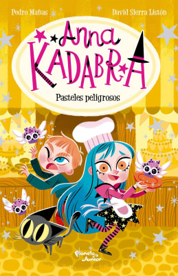 ANNA KADABRA 6. PASTELES PELIGROSOS - PEDRO MAÑAS, DAVID SIERRA