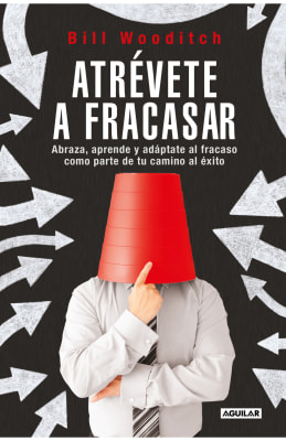 ATRÉVETE A FRACASAR - BILL WOODITCH