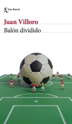BALÓN DIVIDIDO - JUAN VILLORO