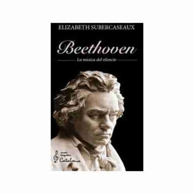 BEETHOVEN LA MÚSICA DEL SILENCIO - ELIZABETH SUBERCASEAUX