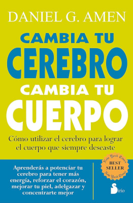 CAMBIA TU CEREBRO CAMBIA TU CUERPO - DR. DANIEL G. AMEN