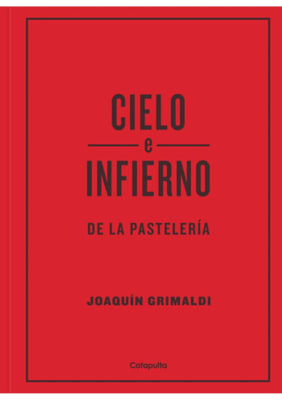 CIELO E INFIERNO DE LA PASTELERÍA - JOAQUÍN GRIMALDI