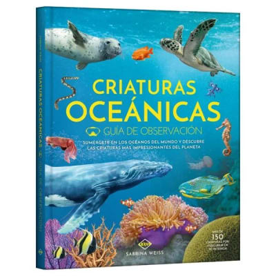 CRIATURAS OCÉANICAS GUÍA DE OBSERVACIÓN MÁS DE 150