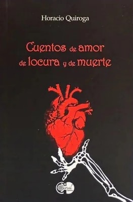 CUENTOS DE AMOR DE LOCURA Y DE MUERTE NV - HORACIO QUIROGA