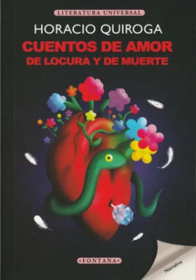 CUENTOS DE AMOR, LOCURA Y MUERTE - HORACIO QUIROGA