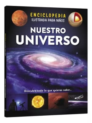 NUESTRO UNIVERSO - ENCICLOPEDIA ILUSTRADA PARA NIÑOS