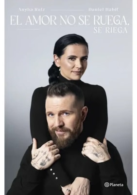 EL AMOR NO SE RUEGA SE RIEGA - ANYTHA RUIZ, DANIEL HABIF