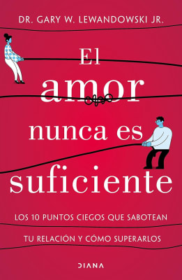 EL AMOR NUNCA ES SUFICIENTE - Dr. Gary W. Lewandowski Jr.
