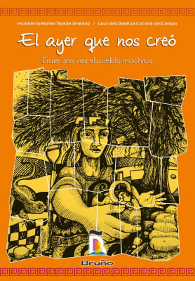 EL AYER QUE NOS CREÓ. ERASE UNA VEZ EL PUEBLO MOCHICA - HUMBERTO RENAN TEJADA JIMENEZ