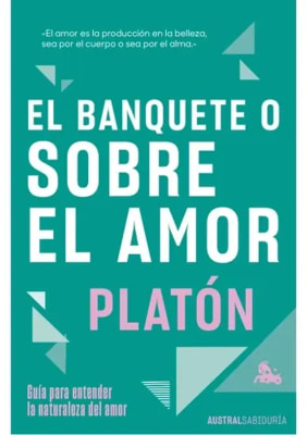 EL BANQUETE O SOBRE EL AMOR - PLATÓN AUSTRAL