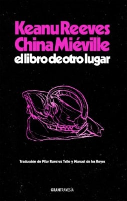 EL LIBRO DE OTRO LUGAR - KEANU REEVES - CHINA MIÉVILLE
