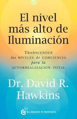 EL NIVEL MÁS ALTO DE ILUMINACIÓN - DR. DAVID R. HAWKINS