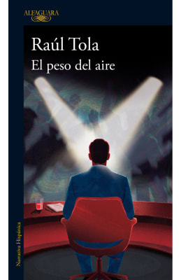 EL PESO DEL AIRE - RAÚL TOLA ALFAGUARA