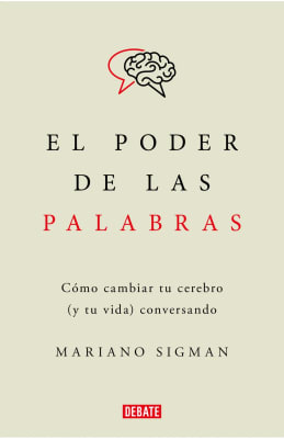 EL PODER DE LAS PALABRAS. COMO CAMBIAR TU CEREBRO - MARIANO SIGMAN