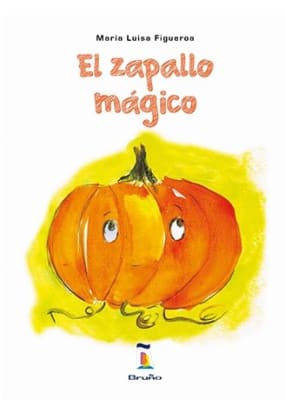EL ZAPALLO MAGICO - MARÍA LUISA FIGUEROA - BRUÑO