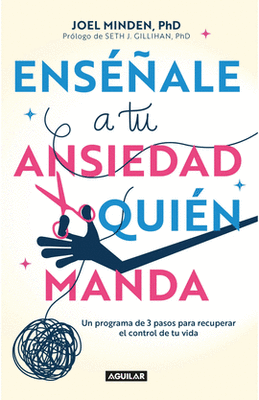 ENSÉÑALE A TU ANSIEDAD QUIÉN MANDA - JOEL MINDEN