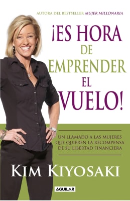 ¡ES HORA DE EMPRENDER EL VUELO! - KIM KIYOSAKI