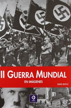 II GUERRA MUNDIAL EN IMAGENES - DAVID BOYLE