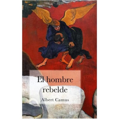 EL HOMBRE REBELDE - Albert Camus