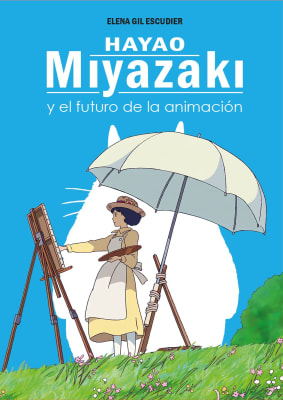 HAYAO MIYAZAKI Y EL FUTURO DE LA ANIMACIÓN - ELENA GIL