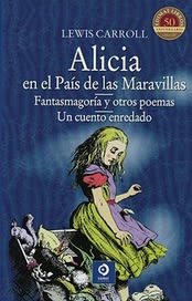 ALICIA EN EL PAIS DE LAS MARAVILLAS - FANTASMAGORIA Y OTROS POEMAS