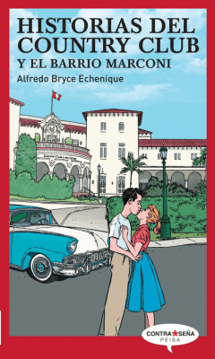 HISTORIAS DEL COUNTRY CLUB Y EL BARRIO MARCONI DB - ALFREDO BRYCE ECHENIQUE