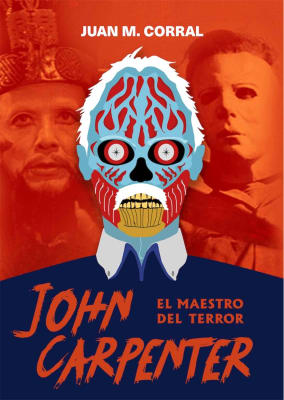 JOHN CARPENTER EL MAESTRO DEL TERROR - JUAN CORRAL
