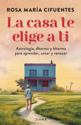 LA CASA TE ELIGE A TI - ROSA MARÍA CIFUENTES