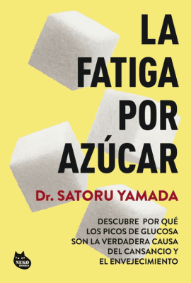 LA FATIGA POR AZÚCAR -DR. SATORU YAMADA