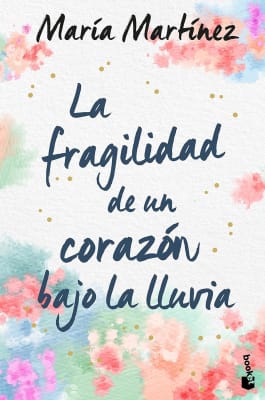 LA FRAGILIDAD DE UN CORAZÓN BAJO LA LLUVIA - MARÍA MARTÍNEZ