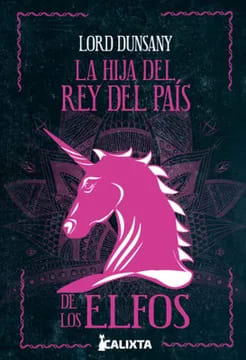 LA HIJA DEL REY DEL PAÍS DE LOS ELFOS - LORD DUNSANY