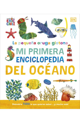 MI PRIMERA ENCICLOPEDIA DEL OCÉANO LA PEQUEÑA ORUGA GLOTONA TD - DK